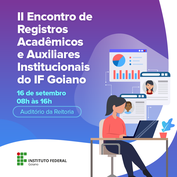 II Encontro de Registradores Acadêmicos e Auxiliares Institucionais do IF Goiano