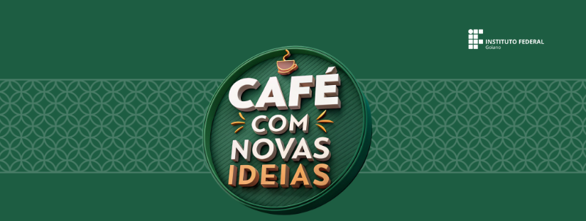 Café com Novas Ideias: Inscrições para Servidores do IF Goiano