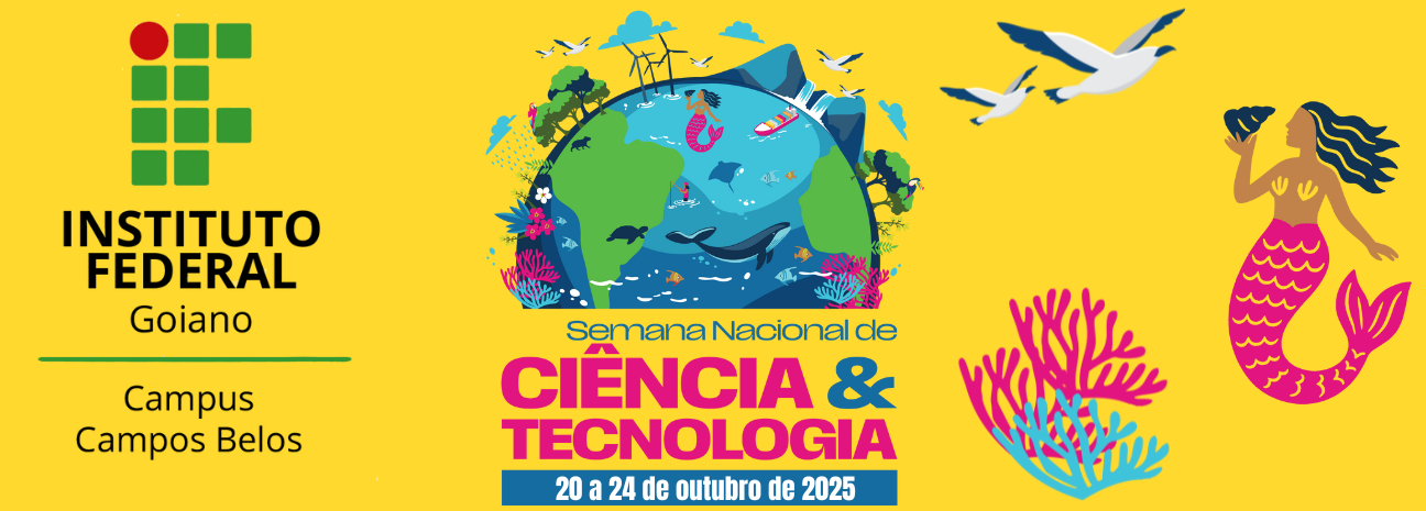 Banner Semana Nacional de Ciência e Tecnologia 2025 - IFGoiano - Campus Campos Belos