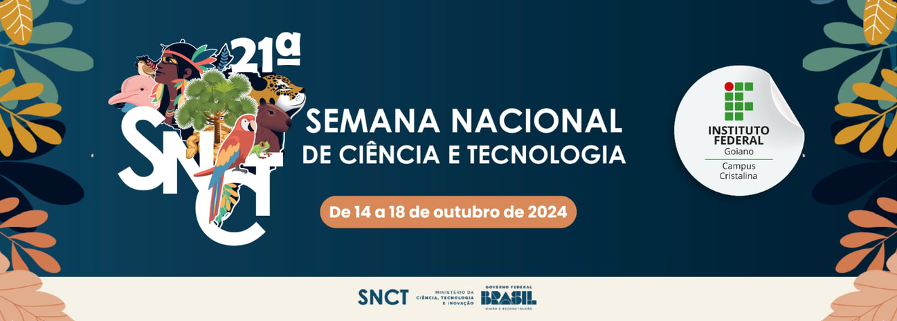 Banner 3ª Semana Nacional de Ciência e Tecnologia (SNCT) do IF Goiano Cristalina - Biomas do Brasil: diversidade, saberes e tecnologias sociais