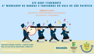 XIV AGBF ITINERANTE  6º WORKSHOP DE BANDAS E FANFARRAS DO VALE DE SÃO PATRÍCIO