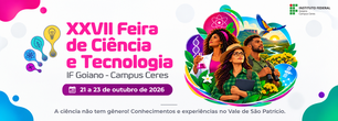 XXVII Feira de Ciência e Tecnologia do IF Goiano - Campus Ceres