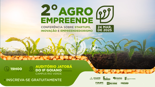 2° Agro Empreende: Conferência sobre Startups, Inovação e Empreendedorismo