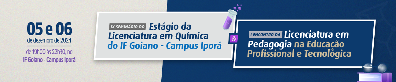 Banner IX SEMINÁRIO DO ESTÁGIO DA LICENCIATURA EM QUÍMICA E I ENCONTRO DA LICENCIATURA EM PEDAGOGIA NA EDUCAÇÃO PROFISSIONAL E TECNOLÓGICA