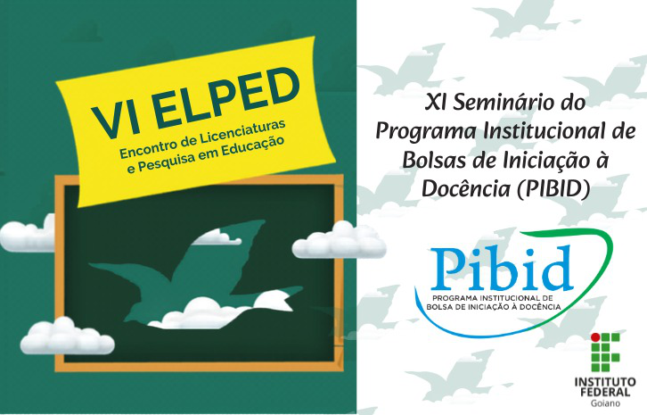 Banner VI Encontro de Licenciaturas e Pesquisa em Educação do IF Goiano (ELPED)/ XI Seminário do Programa Institucional de Bolsas de Iniciação à Docência (PIBID)