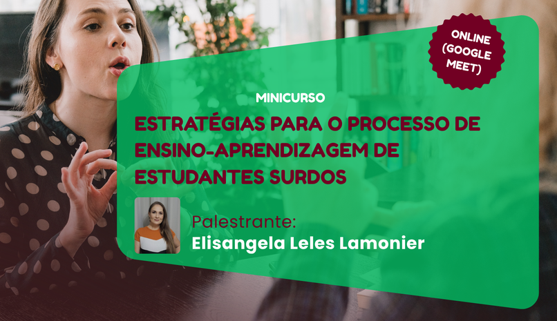 Minicurso: Estratégias para o processo de ensino-aprendizagem de estudantes surdos